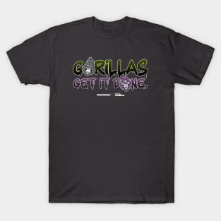 Gorillas Get It Done. T-Shirt